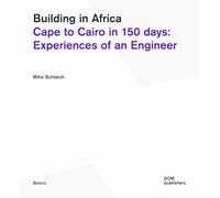 Building in Africa: Cape to Cairo in 150 days: Experiences of an Engineer: 200