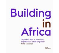 Building in Africa: Cape to Cairo in 150 days: Experiences of an Engineer