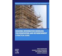 Building Information Modeling for Renovation and Refurbishment: A Practical Guide