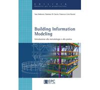 Building Information Modeling. Introduzione alla metodologia e al