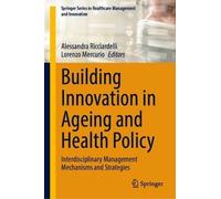 Building Innovation in Ageing and Health Policy: Interdisciplinary Management Mechanisms and Strategies