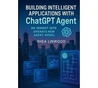 Building Intelligent Applications with ChatGPT Agent: An Insight into OpenAI’s New Agent Model