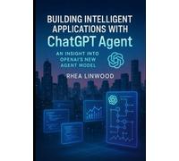 Building Intelligent Applications with ChatGPT Agent: An Insight into OpenAI’s New Agent Model