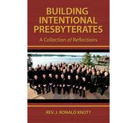 Building Intentional Presbyterates: A Collection of Reflections