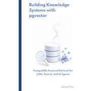 Building Knowledge Systems with pgvector: PostgreSQL-Powered Retrieval for LLMs, Search, and AI Agents