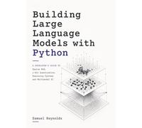 Building Large Language Models with Python: A Developer’s Guide to Sparse MoE, 1-Bit Quantization, Reasoning Systems and Multimodal AI