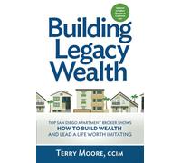 Building Legacy Wealth: Top San Diego Apartment Broker shows how to build wealth
