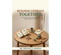 Building Literacy Together: How Families, Schools, and Communities Can Raise Children Who Think