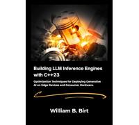 Building LLM Inference Engines with C++23: Optimization Techniques for Deploying Generative AI on Edge Devices and Consumer Hardware.