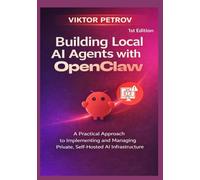 Building Local AI Agents with OpenClaw(Clawdbot and Moltbook): A Practical Approach to Implementing and Managing Private, Self-Hosted AI Infrastructure