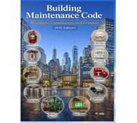 Building Maintenance Code: Principles, Compliance, and Practice (NYC Edition)