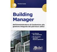 Building manager. Dall'amministrazione di condominio alla gestione integrata dei patrimoni edilizi. Con CD-ROM