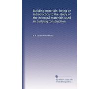 Building materials being an introduction to the study of the principal materials used in building construction