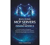 Building MCP Servers with Gemini Models: A Practical Guide to Designing, Deploying, and Scaling Multi-Capability AI Servers Using Google’s Gemini Ecosystem