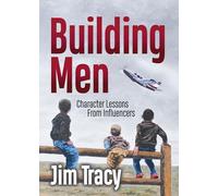 Building Men: Character Lessons from Influencers