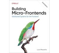 Building Micro-frontends: Distributed Systems for the Frontend