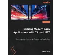 Building Modern SaaS Applications with C# and .NET: Build, deploy, and maintain professional SaaS applications