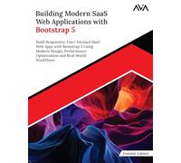 Building Modern SaaS Web Applications with Bootstrap 5: Build Responsive, User-Focused SaaS Web Apps with Bootstrap 5 Using Modern Design, Performance ... and Real-World Workflows (English Edition)