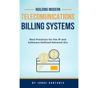 Building Modern Telecommunications Billing Systems: Best Practices for the IP and Software-Defined Network Era