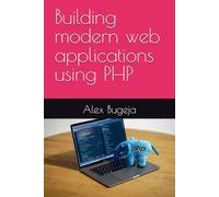 Building modern web applications using PHP