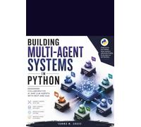 Building Multi-Agent Systems in Python:: Designing Collaborative AI and LLM Agents with MCP and A2A