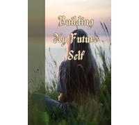 Building My Future Self: Journal Planner Notebook Diary for her for him for them for friend for family for work for home for gift