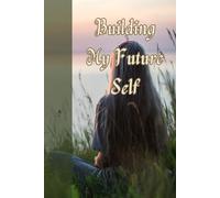 Building My Future Self: Journal Planner Notebook Diary for her for him for them for friend for family for work for home for gift