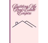Building My Real Estate Empire My Note-taking efficiency: A Notebook Gift for Real Estate Students,Clients, Brokers and Freinds andFamily