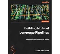 Building Natural Language and LLM Pipelines: Build production-grade RAG, tool contracts, and context engineering with Haystack and LangGraph