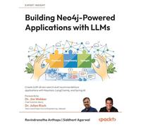 Building Neo4j-Powered Applications with LLMs: Create LLM-driven search and recommendations applications with Haystack, LangChain4j, and Spring AI