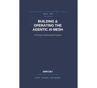 Building & Operating The Agentic AI Mesh: An Enterprise Implementation Playbook