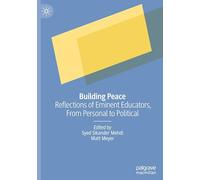 Building Peace: Reflections of Eminent Educators, From Personal to Political
