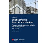Building Physics - Heat, Air and Moisture: Fundamentals, Engineering Methods, Material Properties and Exercises