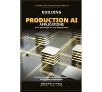 Building Production AI Applications: A Career-and-Capstone Path for Engineers Building Real AI Applications: 4