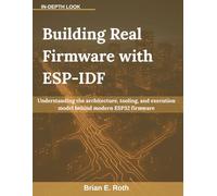 Building Real Firmware with ESP-IDF: Understanding the architecture, tooling, and execution model behind modern ESP32 firmware