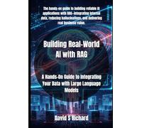 Building Real-World AI with RAG: A Hands-On Guide to Integrating Your Data with Large Language Models