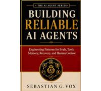 Building Reliable AI Agents: Engineering Patterns for Evals, Tools, Memory, Recovery, and Human Control