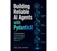 Building Reliable AI Agents with PydanticAI: A Practical Guide to Structured Outputs, Agentic Workflows, and Production Python AI