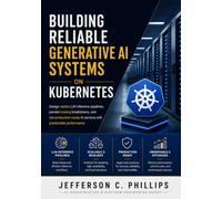 Building Reliable Generative AI Systems on Kubernetes: Design stable LLM inference pipelines, prevent scaling breakdowns, and run production-ready AI services with predictable performance
