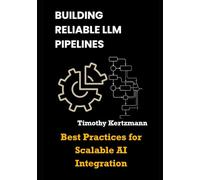 Building Reliable LLM Pipelines: Best Practices for Scalable AI Integration