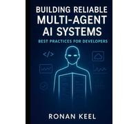 Building Reliable Multi-Agent AI Systems: Best Practices for Developers