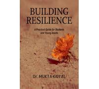 BUILDING RESILIENCE: A Practical Guide for Students and Young Adults