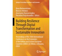 Building Resilience Through Digital Transformation and Sustainable Innovation: Proceedings of the 16th International Conference on the Economies of ... Countries (EBEEC) in Vilnius, Lithuania, 2024