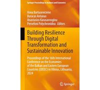 Building Resilience Through Digital Transformation and Sustainable Innovation: Proceedings of the 16th International Conference on the Economies of ... Countries Ebeec in Vilnius, Lithuania, 2024