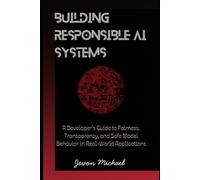 Building Responsible AI Systems: A developer's Guide to Fairness, and Safe Model Behaviour in real World Applications