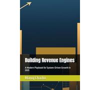 Building Revenue Engines: A Modern Playbook for System-Driven Growth in 2025