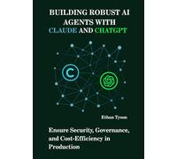 Building Robust AI Agents with Claude and ChatGPT: Ensure Security, Governance, and Cost-Efficiency in Production