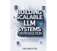 Building Scalable LLM Systems for Production: Deploy and Scale Transformer Models with LangChain, RAG, and Vector Databases