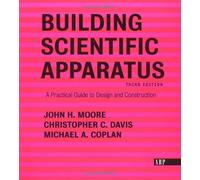 Building Scientific Apparatus: A Practical Guide to Design and Construction by John H. Moore (2002-07-03)