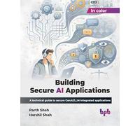 Building Secure AI Applications: A technical guide to secure GenAI/LLM-integrated applications (English Edition)